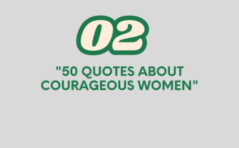 "50 Quotes About Courageous Women"