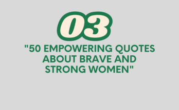 "50 Empowering Quotes About Brave and Strong Women"