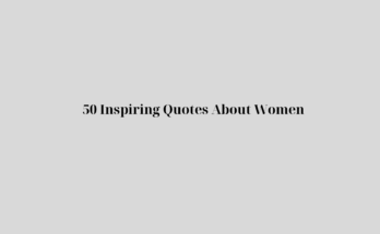 50 Inspiring Quotes About Women
